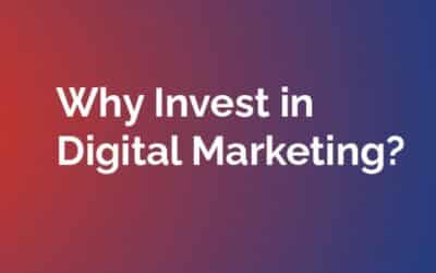 Why Invest in Digital Marketing?