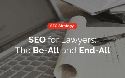 SEO for Lawyers: The Be-All and End-All