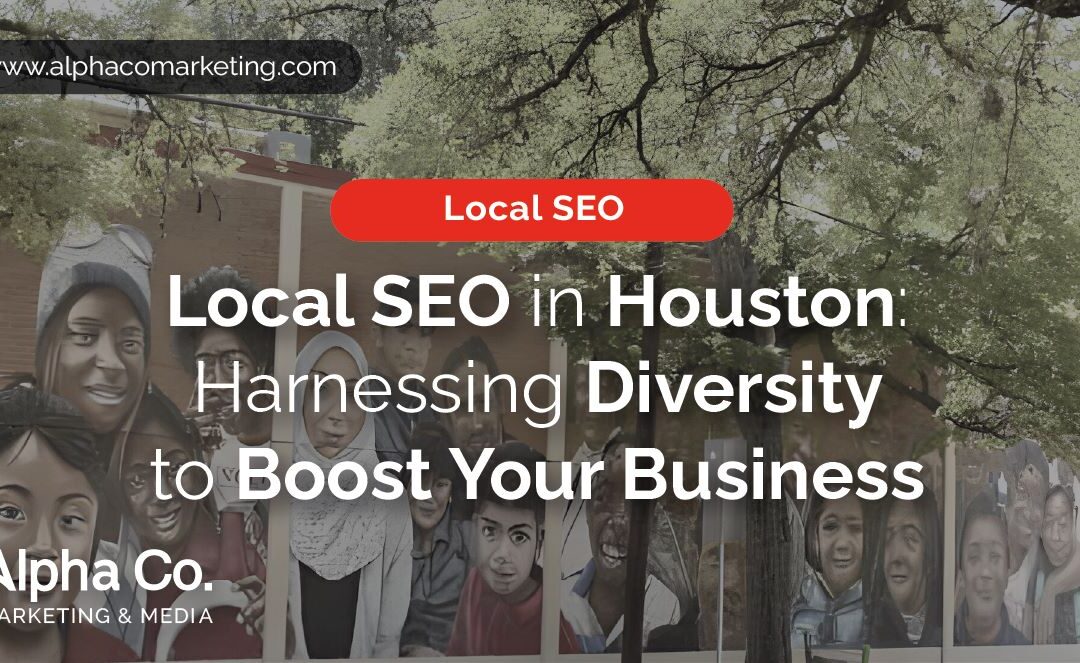 Local SEO in Houston: Harnessing Diversity to Boost Your Business