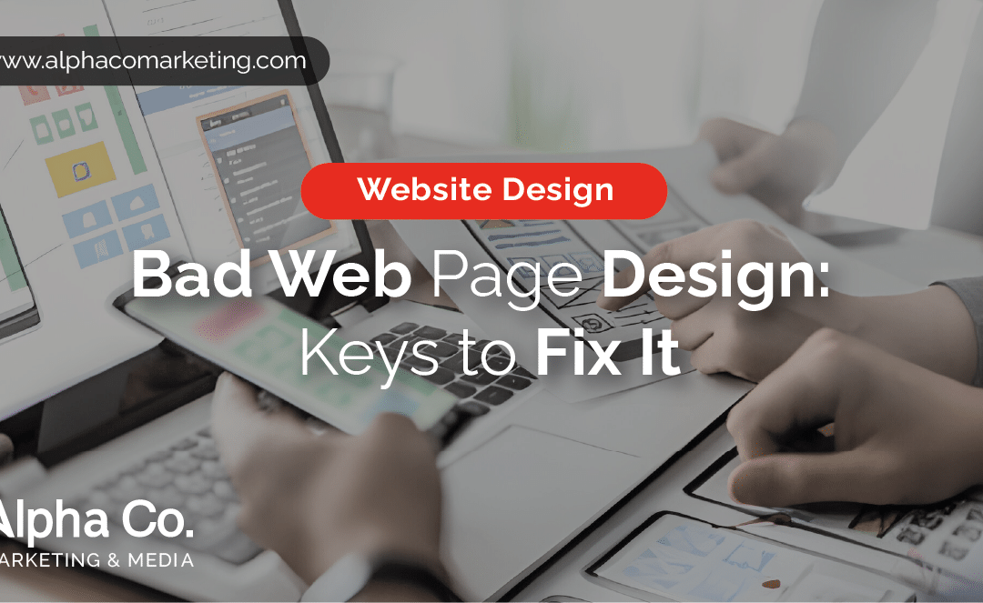 Bad Web Page Design: 3 Keys to Fix It