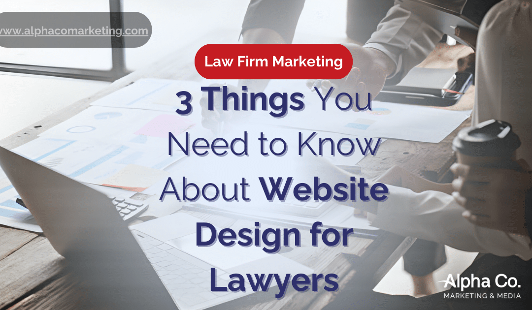 3 Things You Need to Know About Website Design for Lawyers