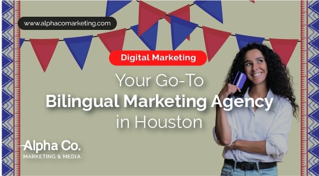 Your Go-To Bilingual Marketing Agency in Houston